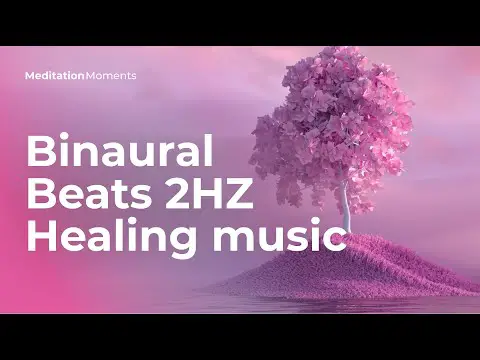 Binaural Beats 2HZ  | Healing music | Meditation Moments