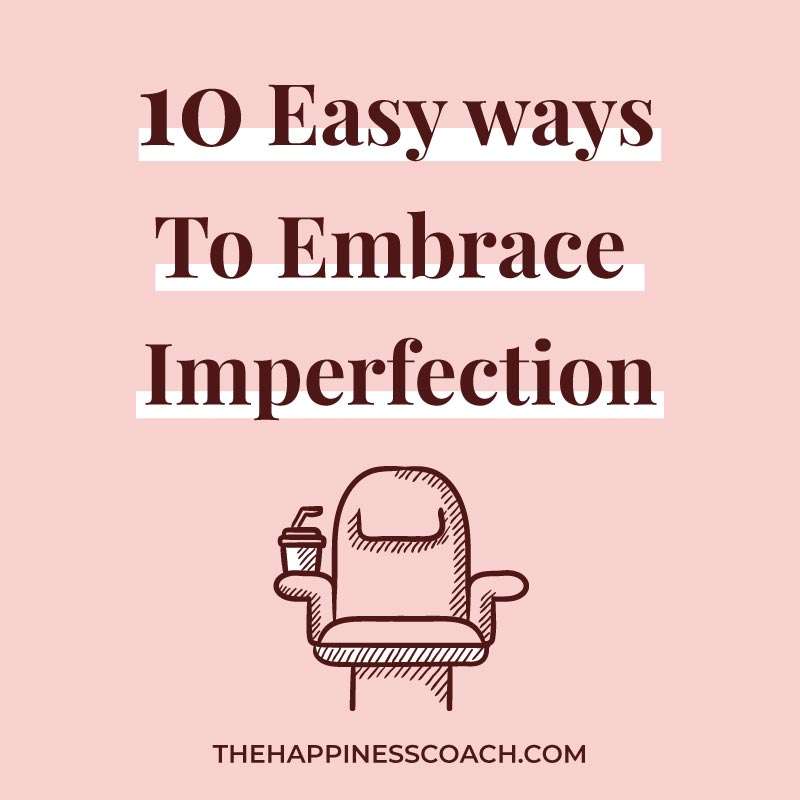 easy ways to embrace imperfection