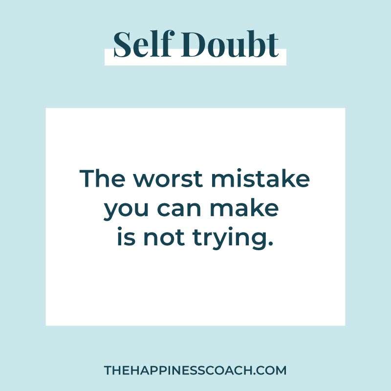 the worst mistake you can make is not trying