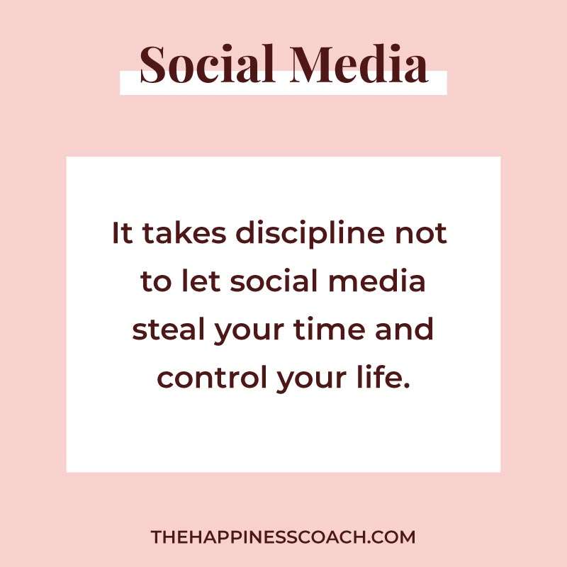 it takes discipline not to let social media steal your time and control your life