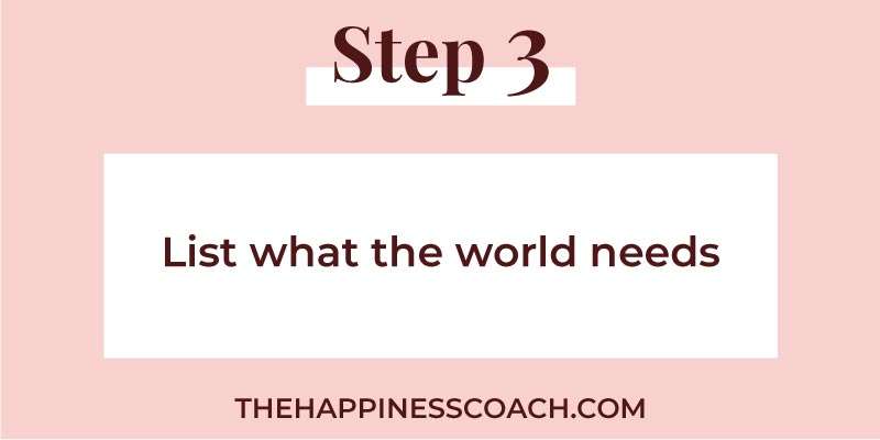 step 3 list what the world needs