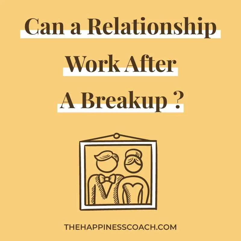can a relationship work after a breakup?