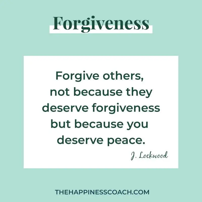 forgive others not because they deserve forgiveness but because you deserve peace