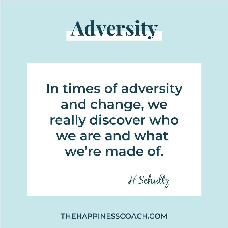 In times of adversity and change, we really discover who we are and what we're made of.