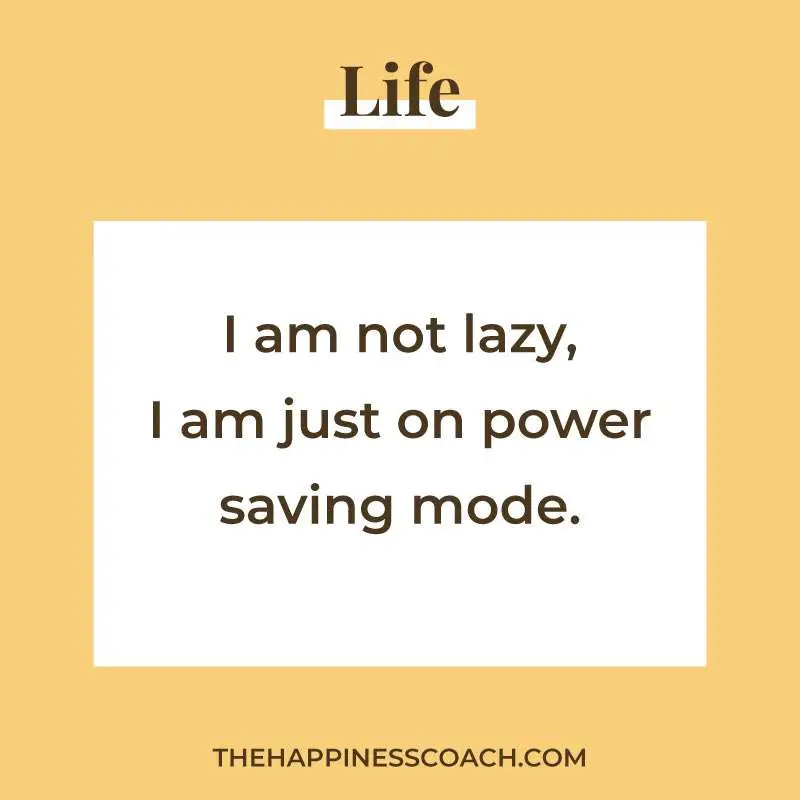 I am not lazy, i am just on power saving mode.