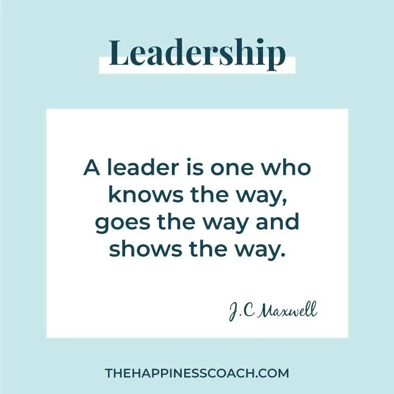 a leader is one who knows the way, goes the way and shows the way.