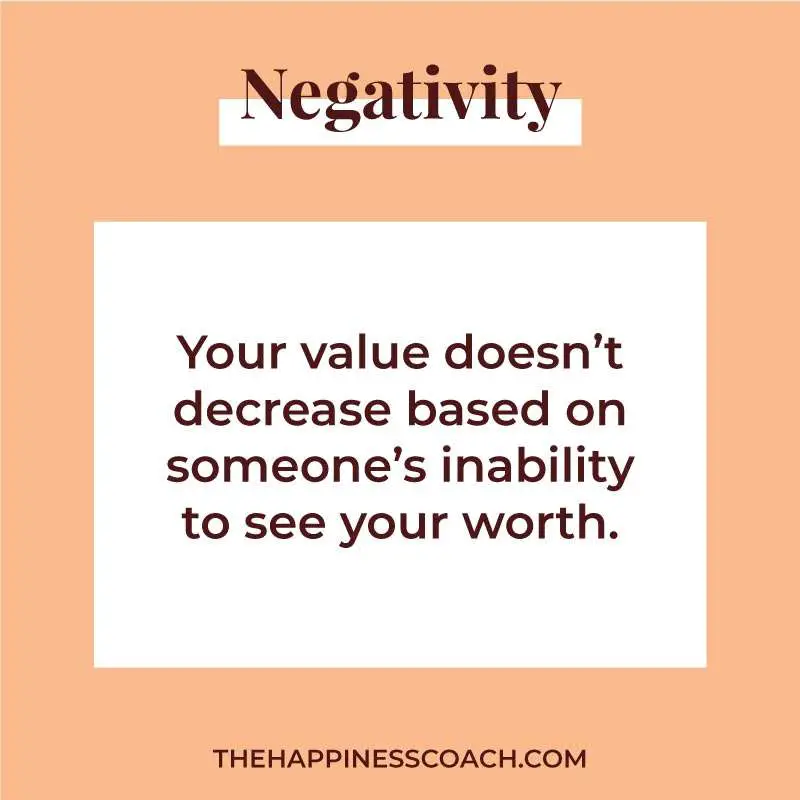 Your value doesn't decrease based on someone's inability to see your worth.