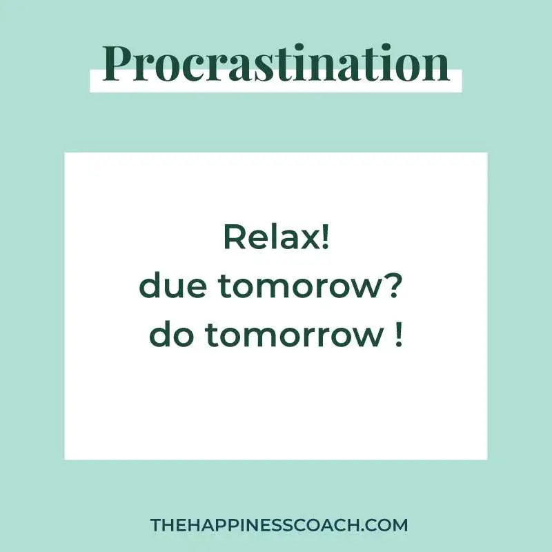 relax ! due tomorrow, do tomorrow. 
