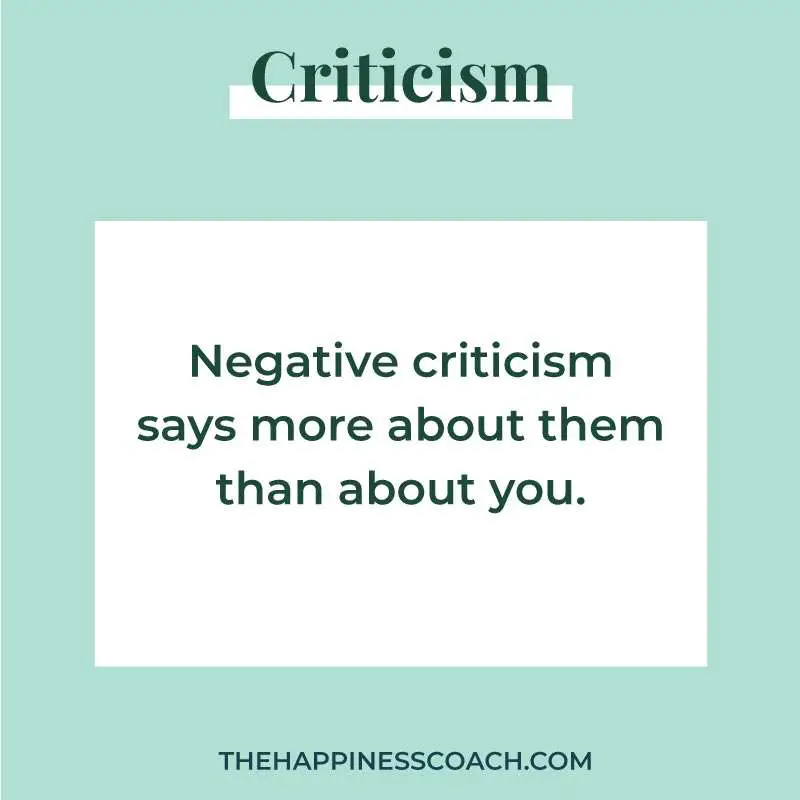 Negative criticism says more about them than about you.