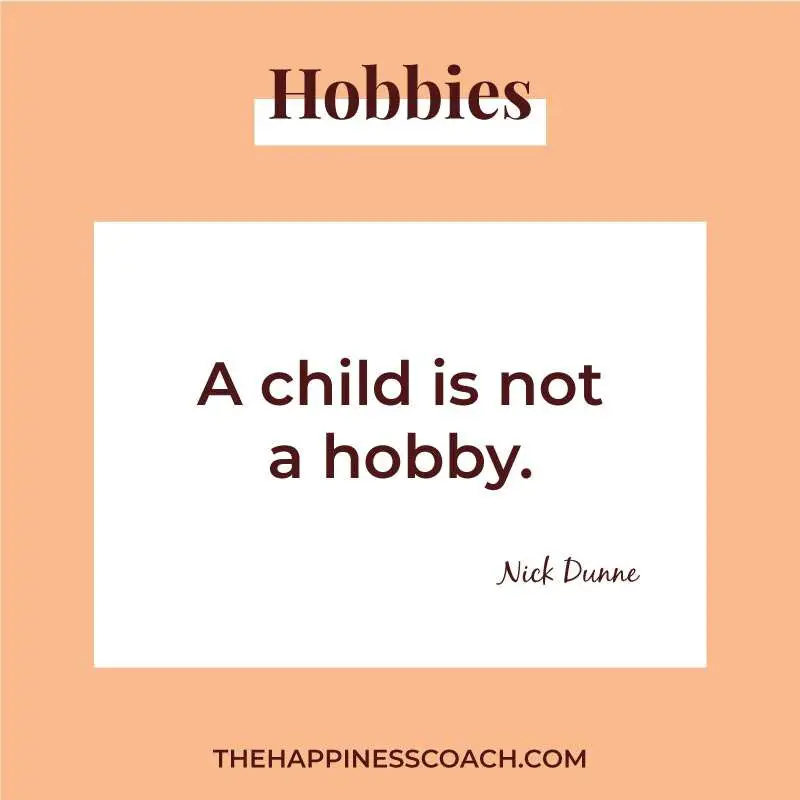 a child is not a hobby