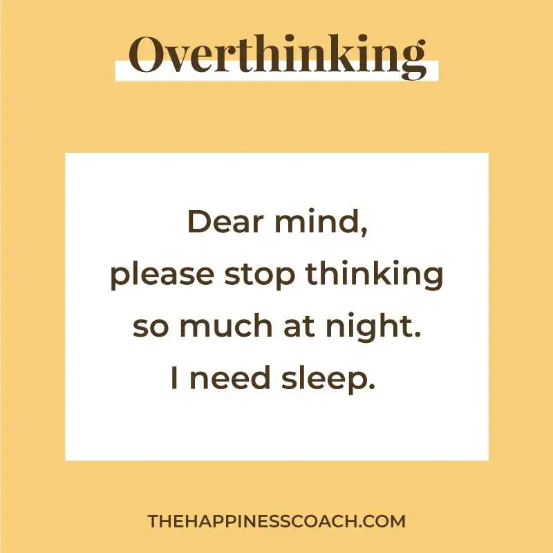 Dear mind, please stop thinking so much at night. I need sleep.