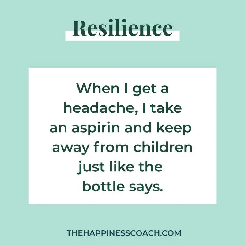 When I get a headache, I take an aspirin and keep away from children just like the bottle says.