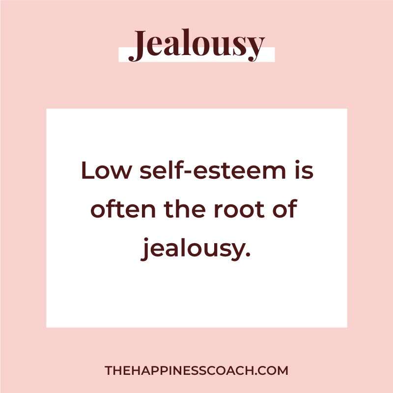 Low self esteem is often the root of jealousy