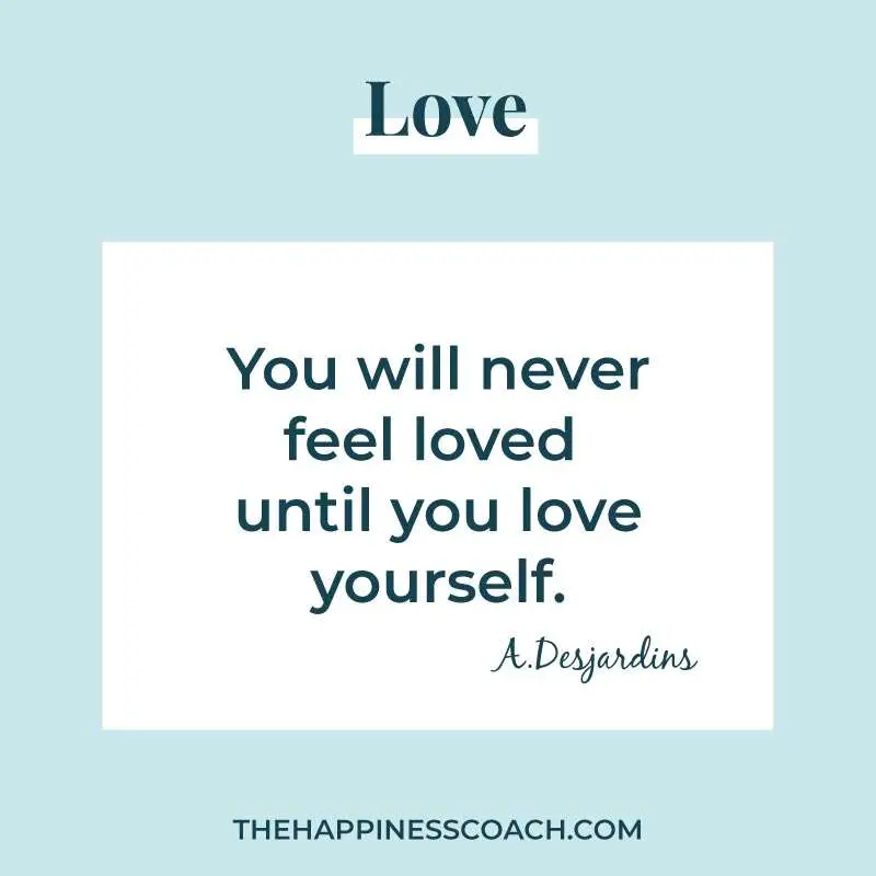you will never feel loved until you love yourself