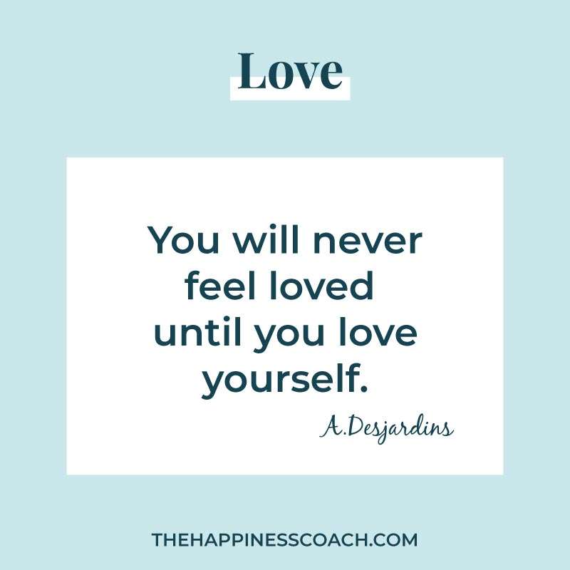 you will never feel loved until you love yourself