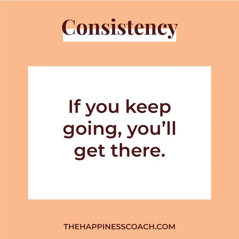 if you keep going , you will get there.