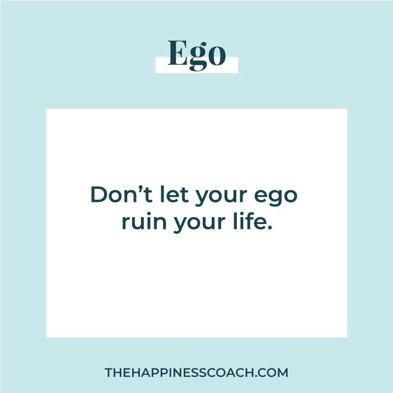 don't let ego ruin your life