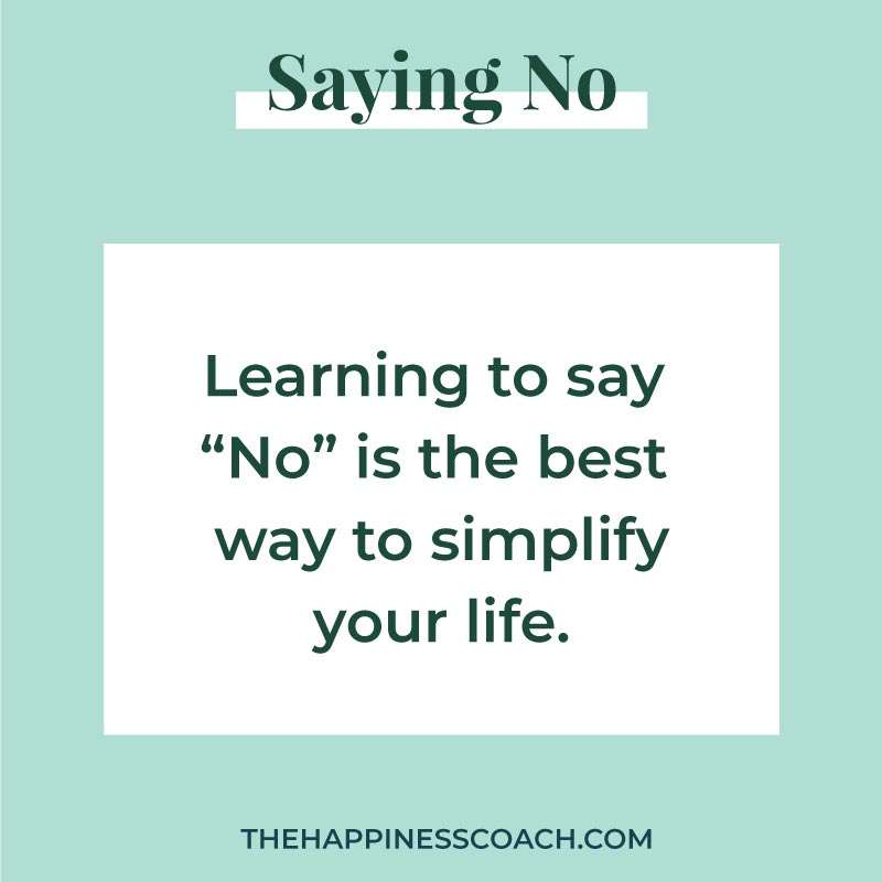 learning to say no is the best way to simplify your life.