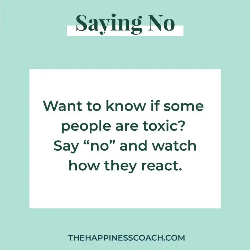 want to know if some people are toxic? say no and watch how they react.