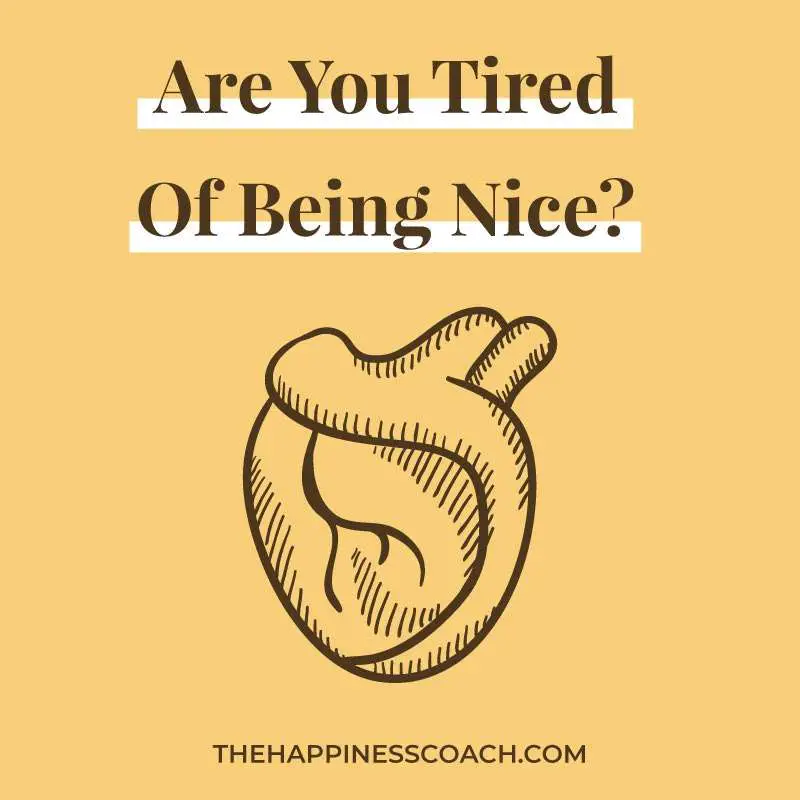 tired of being nice