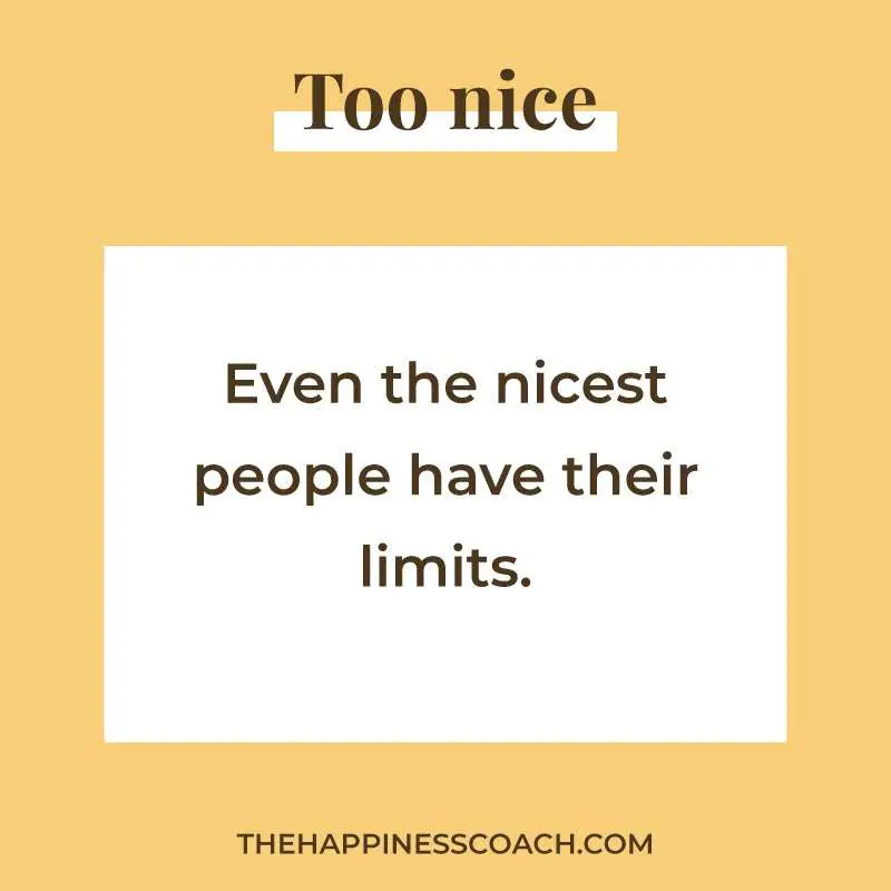 even the nicest people have their limits.