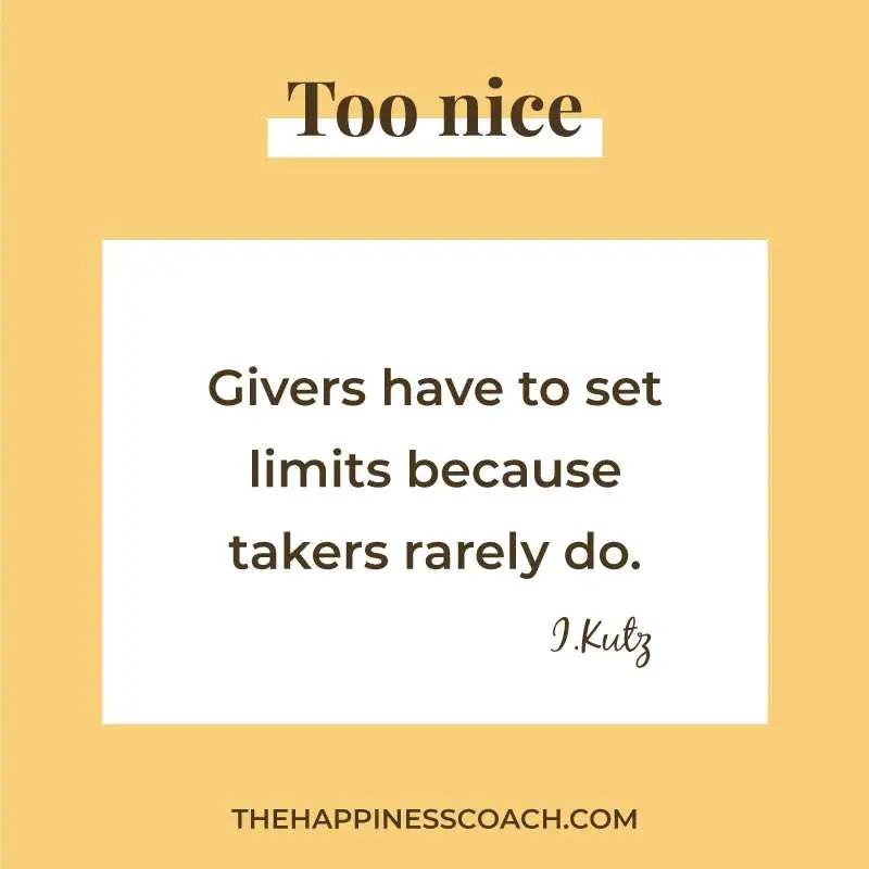 givers have to set limits because takers rarely do.