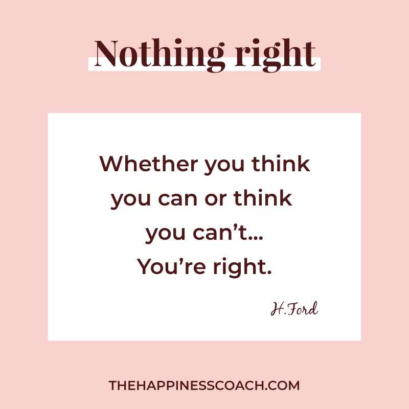 whether you think you can or think you can't you are right.