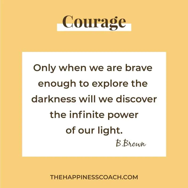 Only when we are brave enough to explore the darkness will we discover the infinite power of our light.
