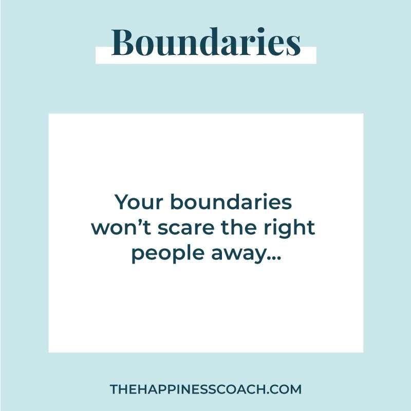 your boundaries won't scare the right people...