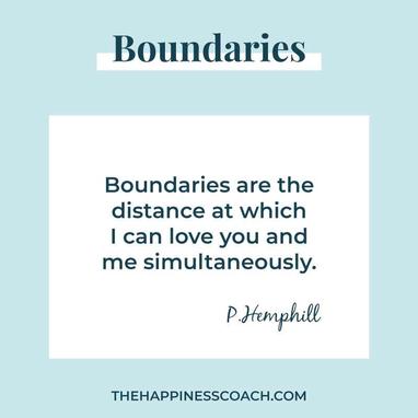 Boundaries are the distance at which I can love you and me simultaneously.”
