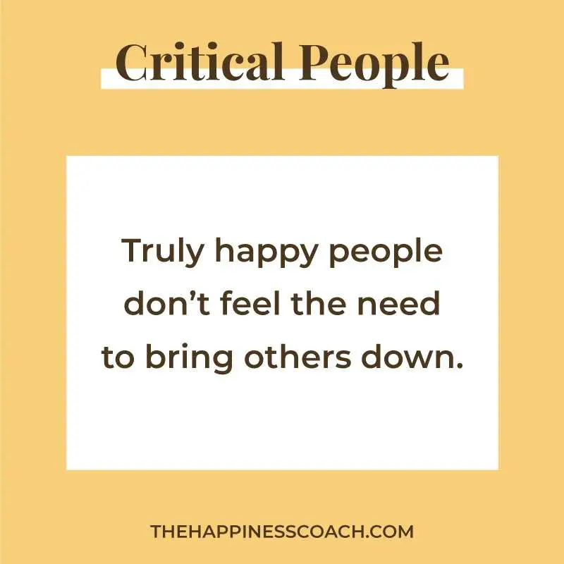 truly happy people don't feel the need to bring others down.