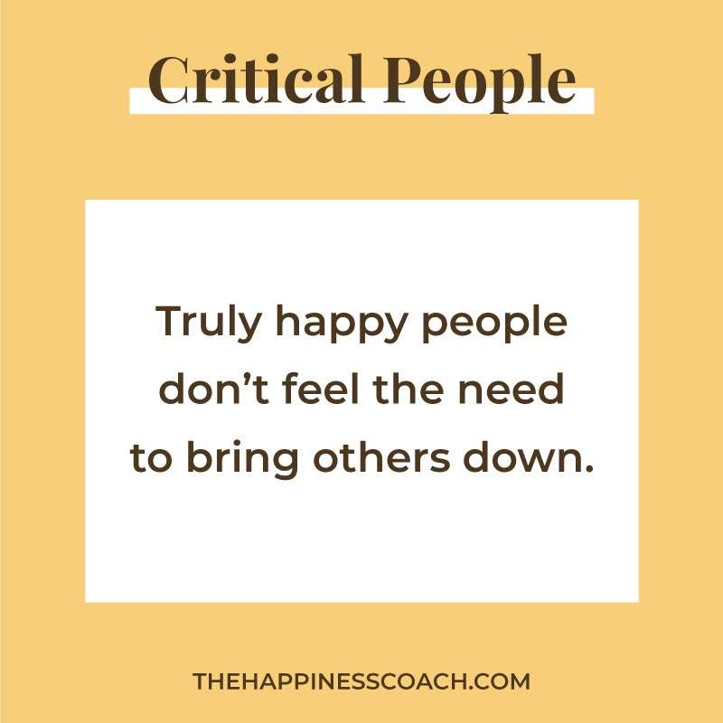 truly happy people don't feel the need to bring others down.