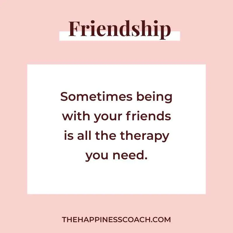 sometimes being with your friends is all the therapy you need