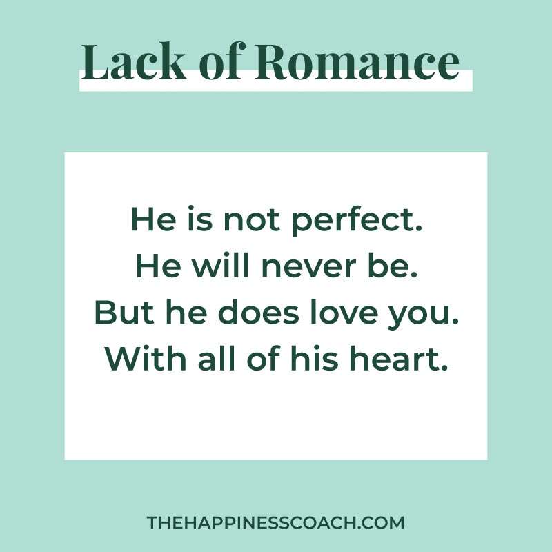 he is not perfect, he will never be. But he does love you with all his heart.