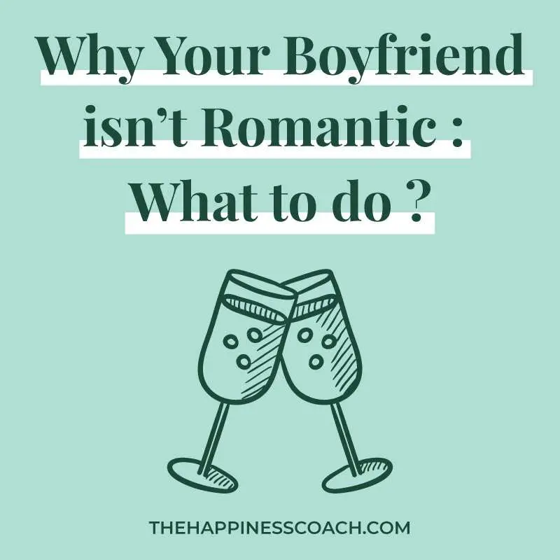 why your boyfriend isn't romantic and what to do
