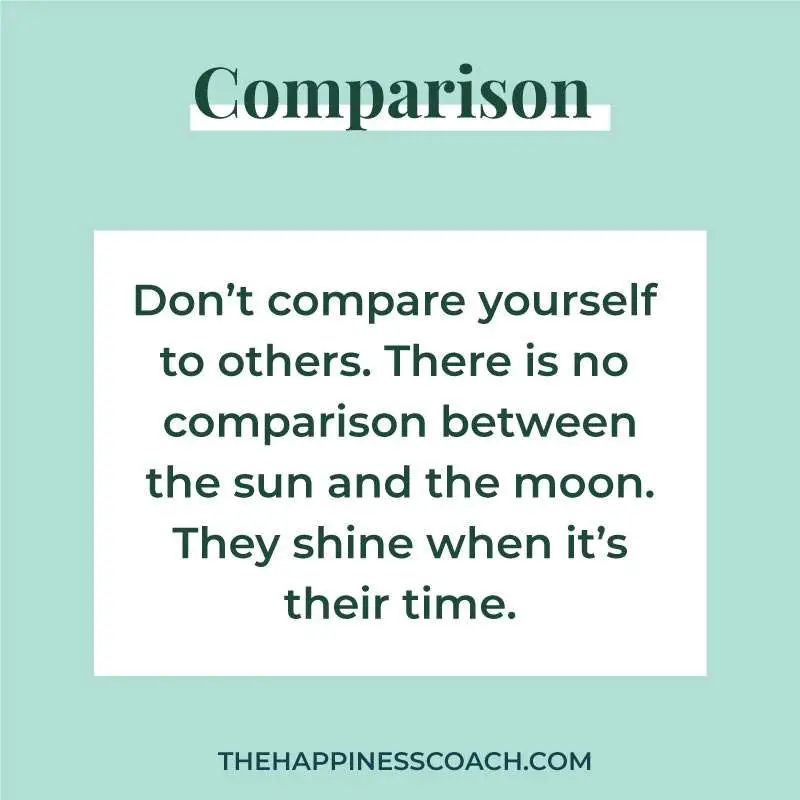 don't compare yourself to others. There is no comparison between the sun and the moon. they shine when it is their time.