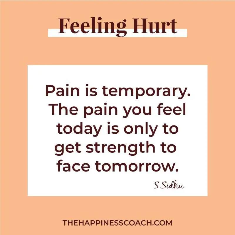 pain is temporary. the pain you feel today is only to get strength to face tomorrow.