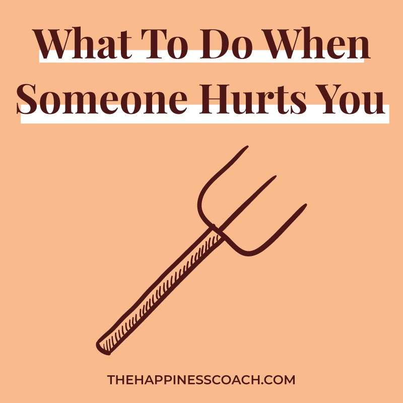 what to do when someone hurts you