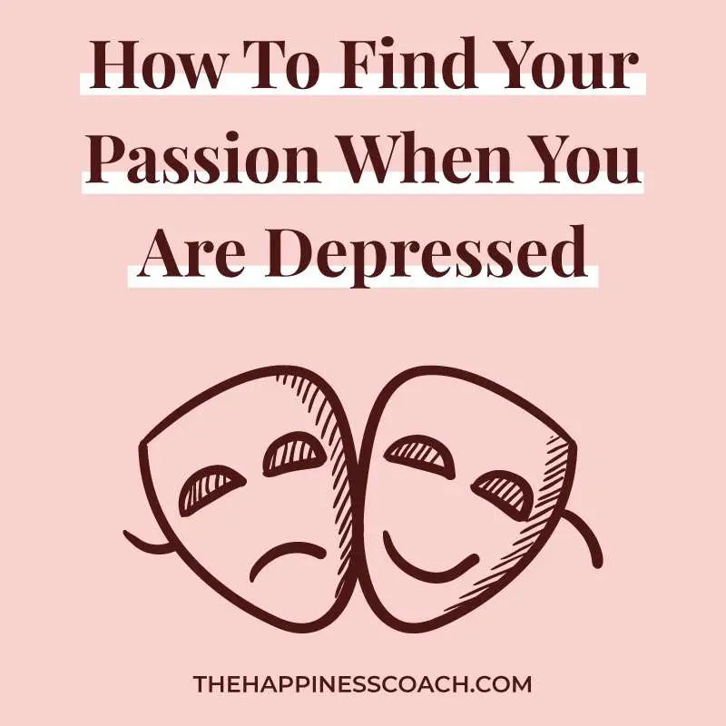 how to find your passion when you are depressed.
