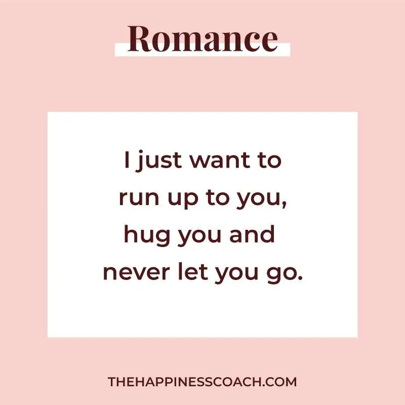 I just want to run up to you, hug you and never let you go.