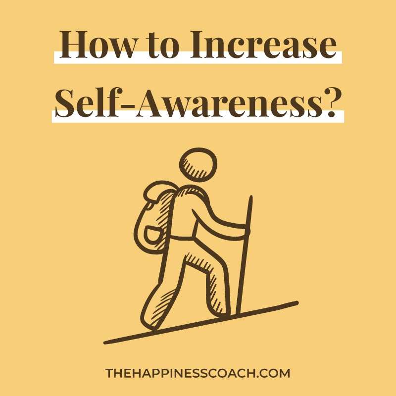 How To Increase Self Awareness The Happiness Coach 4414