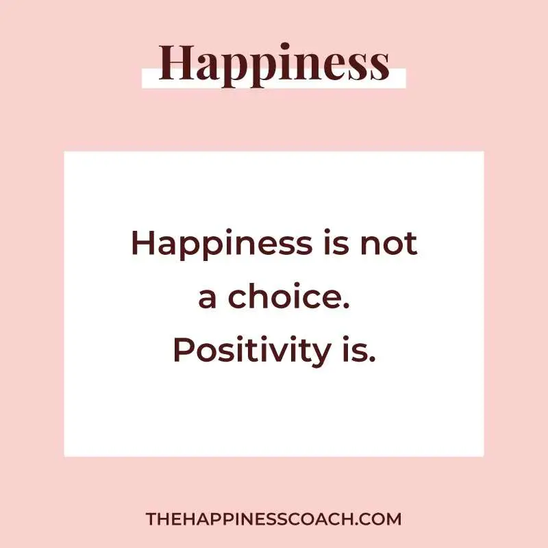 happiness not a choice quote 1